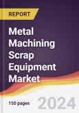 Metal Machining Scrap Equipment Market Report: Trends, Forecast and Competitive Analysis to 2030- Product Image