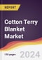 Cotton Terry Blanket Market Report: Trends, Forecast and Competitive Analysis to 2030 - Product Thumbnail Image
