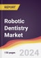 Robotic Dentistry Market Report: Trends, Forecast and Competitive Analysis to 2030 - Product Image