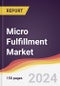 Micro Fulfillment Market Report: Trends, Forecast and Competitive Analysis to 2030 - Product Thumbnail Image