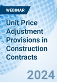 Unit Price Adjustment Provisions in Construction Contracts - Webinar (ONLINE EVENT: May 30, 2024)- Product Image