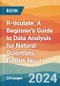 R-ticulate. A Beginner's Guide to Data Analysis for Natural Scientists. Edition No. 1 - Product Image