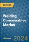 Welding Consumables Market - Global Industry Analysis, Size, Share, Growth, Trends, and Forecast 2023-2030 - Product Image