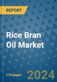 Rice Bran Oil Market - Global Industry Analysis, Size, Share, Growth, Trends, and Forecast 2023-2030- Product Image