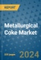 Metallurgical Coke Market - Global Industry Analysis, Size, Share, Growth, Trends, and Forecast 2031 - By Product, Technology, Grade, Application, End-user, Region - Product Thumbnail Image