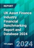 UK Asset Finance Industry Financial Benchmarking Report and Database 2024- Product Image