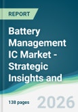 Battery Management IC Market - Strategic Insights and Forecasts (2026-2031)- Product Image
