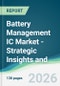 Battery Management IC Market - Strategic Insights and Forecasts (2026-2031) - Product Thumbnail Image