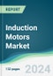 Induction Motors Market - Forecasts from 2024 to 2029 - Product Image