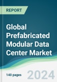 Global Prefabricated Modular Data Center Market - Forecasts from 2024 to 2029- Product Image