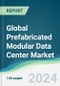 Global Prefabricated Modular Data Center Market - Forecasts from 2024 to 2029 - Product Image