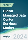Global Managed Data Center Services Market - Forecasts from 2024 to 2029- Product Image