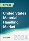 United States Material Handling Market - Forecasts from 2024 to 2029- Product Image