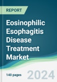 Eosinophilic Esophagitis Disease Treatment Market - Forecasts from 2025 to 2030- Product Image