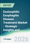 Eosinophilic Esophagitis Disease Treatment Market - Strategic Insights and Forecasts (2026-2031) - Product Thumbnail Image