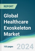 Global Healthcare Exoskeleton Market - Forecasts from 2024 to 2029- Product Image