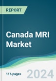 Canada MRI Market - Forecasts from 2024 to 2029- Product Image
