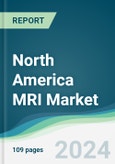 North America MRI Market - Forecasts from 2024 to 2029- Product Image