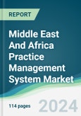 Middle East And Africa Practice Management System Market - Forecasts from 2024 to 2029- Product Image