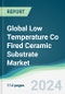 Global Low Temperature Co Fired Ceramic Substrate Market - Forecasts from 2024 to 2029 - Product Thumbnail Image