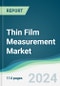 Thin Film Measurement Market - Forecasts from 2024 to 2029 - Product Thumbnail Image