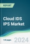Cloud IDS IPS Market - Forecasts from 2024 to 2029 - Product Image