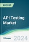 API Testing Market - Forecasts from 2024 to 2029 - Product Image