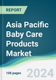 Asia Pacific Baby Care Products Market - Forecasts from 2024 to 2029- Product Image
