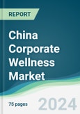 China Corporate Wellness Market - Forecasts from 2024 to 2029- Product Image