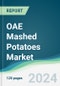 OAE Mashed Potatoes Market - Forecasts from 2024 to 2029 - Product Image