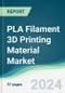 PLA Filament 3D Printing Material Market - Forecasts from 2024 to 2029 - Product Thumbnail Image