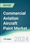 Commercial Aviation Aircraft Paint Market - Forecasts from 2024 to 2029 - Product Image