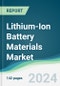 Lithium-Ion Battery Materials Market - Forecasts from 2024 to 2029 - Product Image