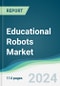 Educational Robots Market - Forecasts from 2024 to 2029 - Product Image