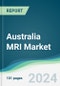 Australia MRI Market - Forecasts from 2024 to 2029 - Product Image