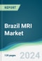 Brazil MRI Market - Forecasts from 2024 to 2029 - Product Image