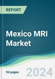 Mexico MRI Market - Forecasts from 2024 to 2029- Product Image