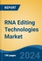 RNA Editing Technologies Market - Global Industry Size, Share, Trends, Opportunity and Forecast, 2019-2029F - Product Image