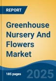 Greenhouse Nursery And Flowers Market - Global Industry Size, Share, Trends, Opportunity, and Forecast, 2020-2030F- Product Image