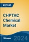 CHPTAC Chemical Market - Global Industry Size, Share, Trends, Opportunity and Forecast, 2019-2029F - Product Thumbnail Image
