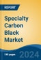 Specialty Carbon Black Market - Global Industry Size, Share, Trends, Opportunity and Forecast, 2019-2029F - Product Image