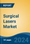 Surgical Lasers Market - Global Industry Size, Share, Trends, Opportunity and Forecast, 2019-2029F - Product Image