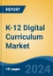K-12 Digital Curriculum Market - Global Industry Size, Share, Trends, Opportunity and Forecast, 2019-2029F - Product Image