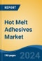 Hot Melt Adhesives Market - Global Industry Size, Share, Trends, Opportunity and Forecast, 2019-2029F - Product Thumbnail Image