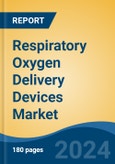 Respiratory Oxygen Delivery Devices Market - Global Industry Size, Share, Trends, Opportunity and Forecast, 2019-2029F- Product Image