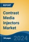 Contrast Media Injectors Market - Global Industry Size, Share, Trends, Opportunity and Forecast, 2019-2029F - Product Image
