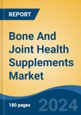 Bone And Joint Health Supplements Market - Global Industry Size, Share, Trends, Opportunity and Forecast, 2019-2029F- Product Image