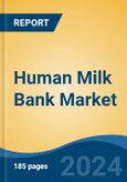 Human Milk Bank Market - Global Industry Size, Share, Trends, Opportunity and Forecast, 2019-2029F- Product Image