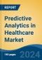 Predictive Analytics in Healthcare Market - Global Industry Size, Share, Trends, Opportunity and Forecast, 2019-2029F - Product Thumbnail Image