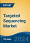 Targeted Sequencing Market - Global Industry Size, Share, Trends, Opportunity and Forecast, 2019-2029F - Product Thumbnail Image